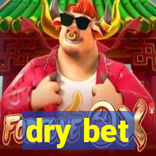 dry bet